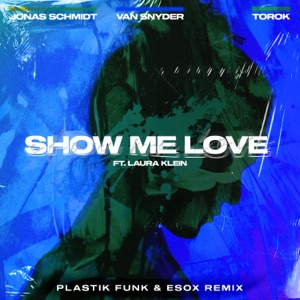 Show Me Love (feat. Laura Klein, Esox, TOROK) [Plastik Funk Remix] - Single