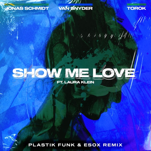 Show Me Love (feat. Laura Klein, Esox, TOROK) [Plastik Funk Remix] - Single
