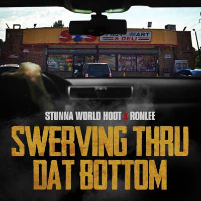 Swerving Thru Dat Bottom (feat. Stunna World Hoot) - Single