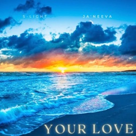 Your Love (feat. Ja'Neeva) S-Light
