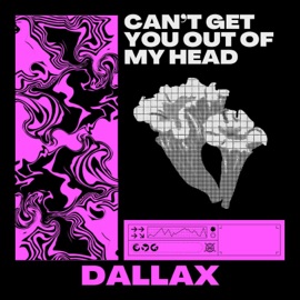Can't Get You Out Of My Head Dallax