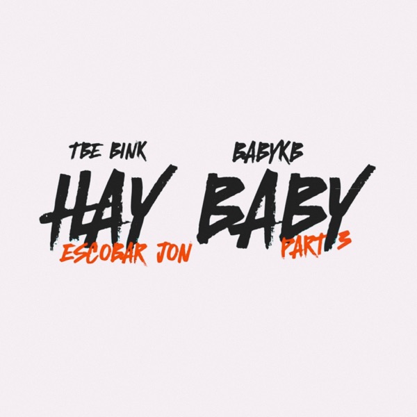 HAY BABY PART 3 (feat. BABYKB & ESCOBAR JON)