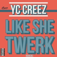 Like She Twerk - Single - Yc Creez