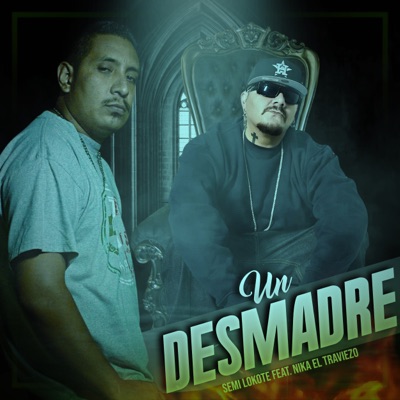 Un Desmadre (feat. Nika El Traviezo) - Single
