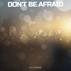 Don't Be Afraid - Single