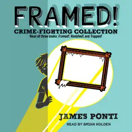 Framed! Crime-Fighting Collection : Read all three books: Framed!, Vanished!, and Trapped! (Framed!)