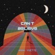 Can t Believe Single