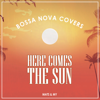 Here Comes the Sun - Bossa Nova Covers & Mats & My
