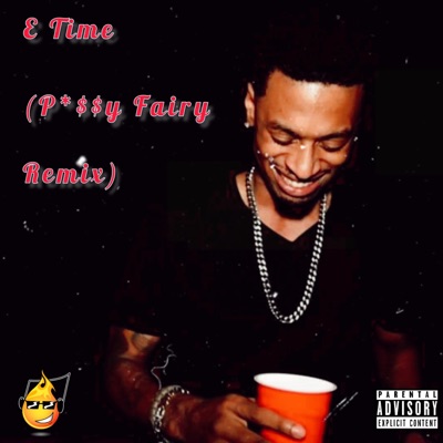 E Time (P*$$y Fairy Remix) [P*$$y Fairy Remix] - Single