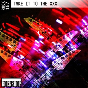 Take It to the XXX