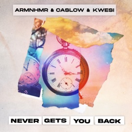 Never Gets You Back ARMNHMR, Caslow & Kwesi