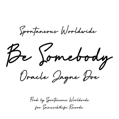 BE SOMEBODY (feat. Oracle Jayne Doe) - Single