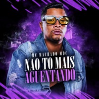 Não Tô Mais Aguentando - Single - Mc Machado MDC & Ronny Dj