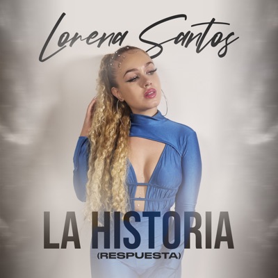 Song - La Historia (Respuesta) - Lorena Santos