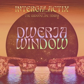 Dwerja Window (feat. Grooveline Horns) Intergalactix