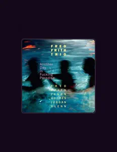 收听 Fred Frith Trio、观看音乐视频、阅读小传、查看巡演日期等 ！