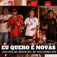 Eu Quero É Novas - Single - Joca OPG, Dórea OPG, Os Pior de Goiânia, Mc Vzin & MC Menor WS