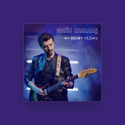 Listen to Fatih Karabaş, watch music videos, read bio, see tour dates & more!