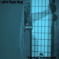 Lets F**k, Pt. 2 (feat. Young Costamado) - Single - Trinity Bellwoods