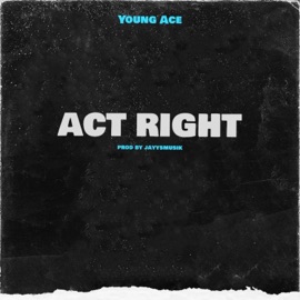 Act Right (feat. Young Ace) Jayysmusik Official