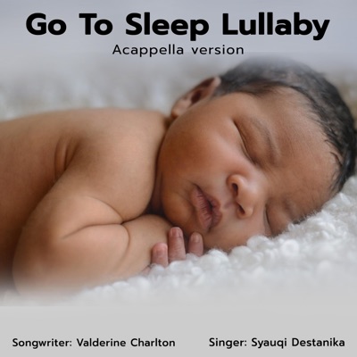 Go To Sleep Lullaby Acappella - Single