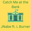 Catch Me at the Bank - Single (feat. L Burner) - Single