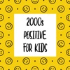 2000s Positive For Kids artwork