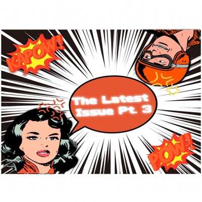 The Latest Issue, Pt. 3 - EP