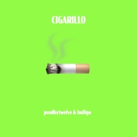 CIGARILLO - Single - prodbytwelve, IND1GO & iseeyou