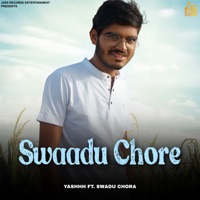 Swaadu Chore (feat. Swadu Chora) - Single - Yashhh