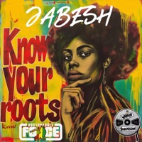 Know Your Roots (feat. Warrior Transmission & King Staka) - Single - The Unstoppable Force & Jabesh