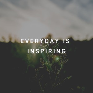 Everyday Is Inspiring