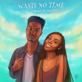 Waste No Time (feat. Nandiboi) KALI