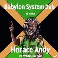 Babylon System Dub (Alt. Riddim) [feat. Horace Andy] - Single - Mr. Woodwicker