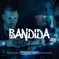 Bandida - Single - Kamikaze do Gueto & Pêpa Beatmaker