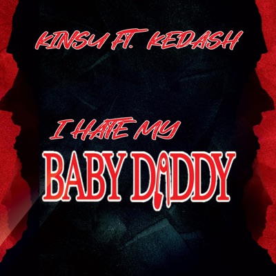 I Hate My Baby Daddy (feat. Kedash) - Single