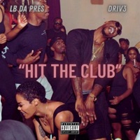 Hit the Club (feat. Lb Da Pres) - Single - Driv3