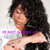 Im Not Giving Up - Single (feat. Nicci Gilbert) - Single