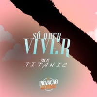 Só Quer Viver - Single - MC Titanic & Dj Negão Vdf