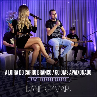 A Loira do Carro Branco / 60 Dias Apaixonado (Ao Vivo) [feat. Evandro Santos] - Single