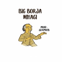 Miyagi (feat. Sleepy ktb) - Single - Big Borja