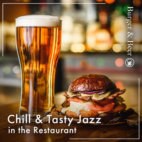 Chill & Tasty Jazz in the Restaurant: Burger & Beer