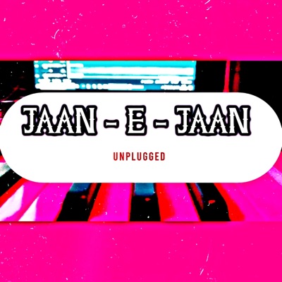 Jaan - E - Jaan (Unplugged) - Single