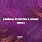 Video Game Lover (Remix) artwork