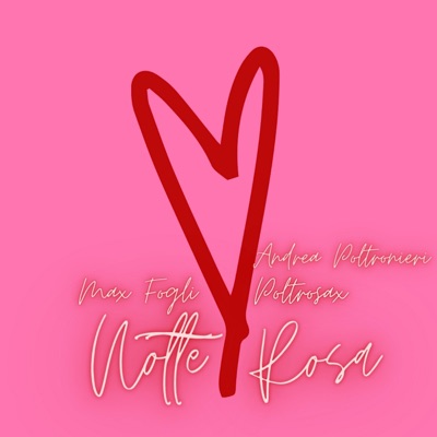 Notte Rosa (feat. Andrea Poltronieri & Poltrosax) - Single