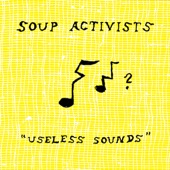 Soup Activists - I Should Have Never