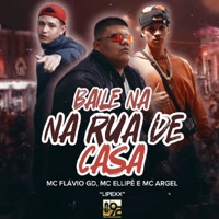Baile na Rua de Casa (feat. MC Argel) - Single - MC Ellipê, MC Flávio GD & Lipexx