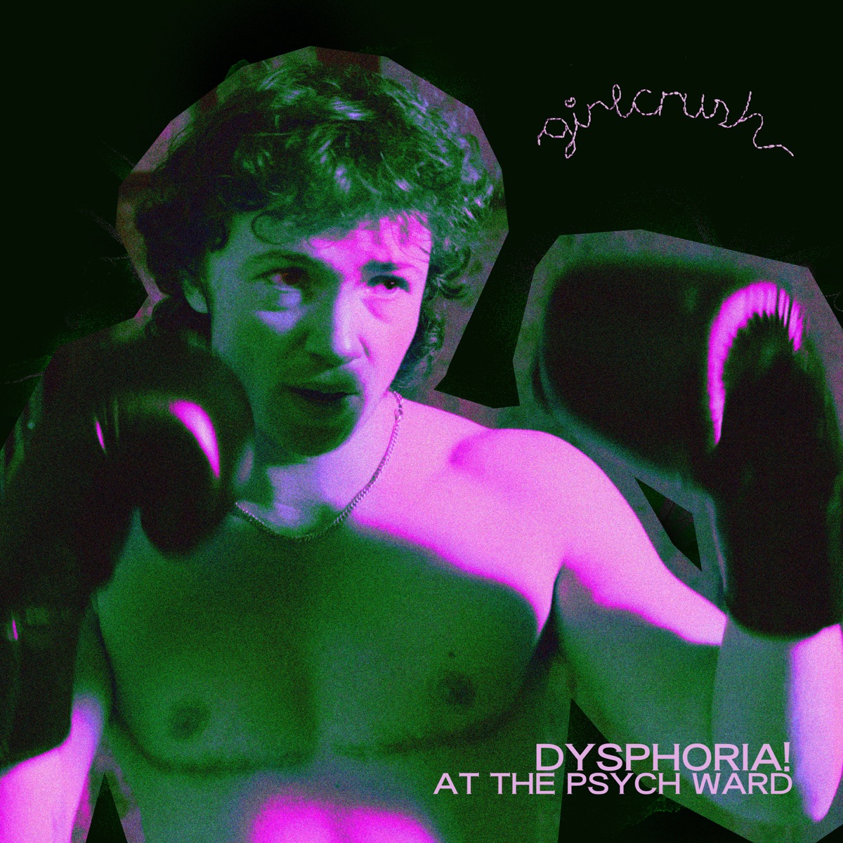 girlcrush - Dysphoria! at the psych ward - Single