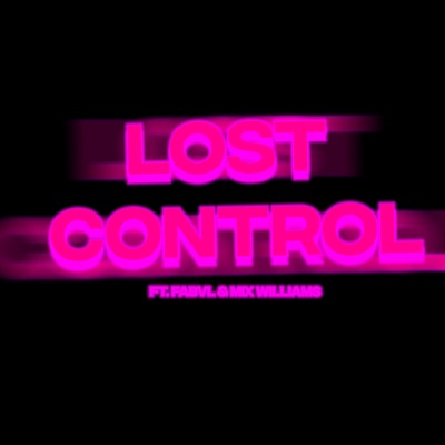 Lost Control (feat. Fabvl & Mix Williams) - Single