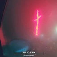 I ST!LL LOVE YOU - Single - Punkshow & Kevin Keat